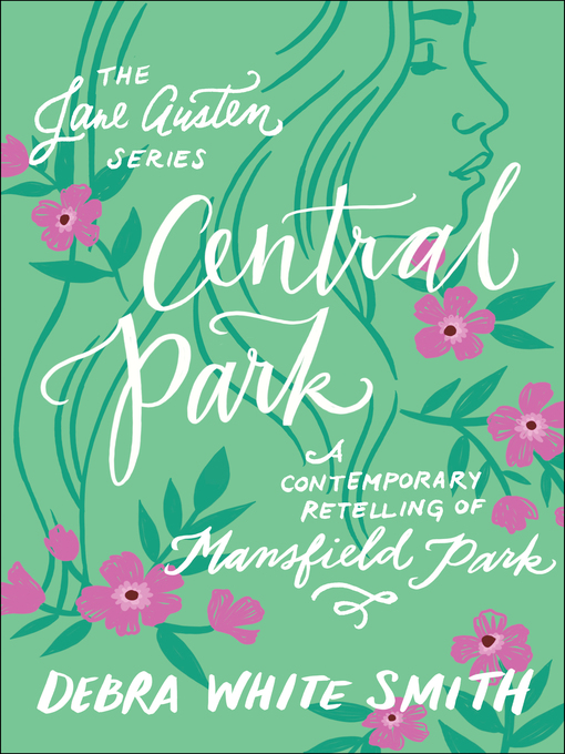 Title details for Central Park: A Contemporary Retelling of Mansfield Park by Debra White Smith - Available